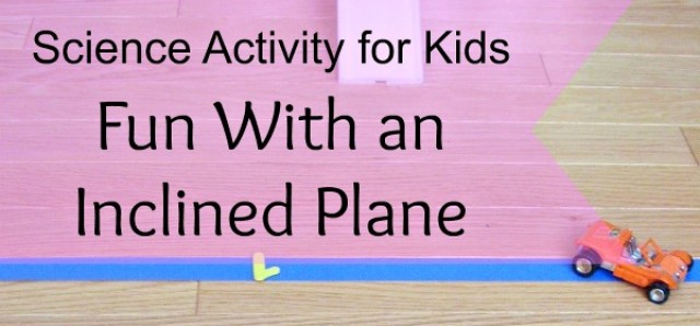 Fun science for kids experimenting with an inclined plane